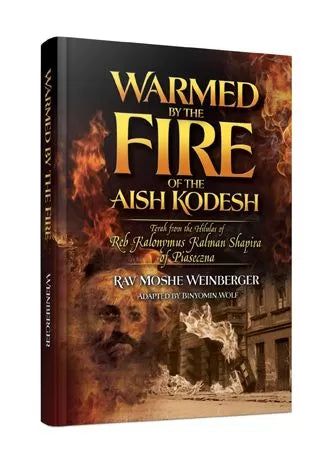 Warmed By The Fire of Aish Kodesh