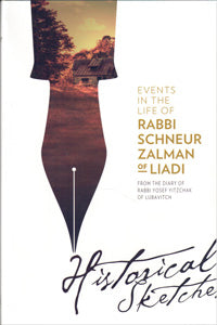 Historical Sketches - Events in the Life of Rabbi Schneur Zalman of Liadi